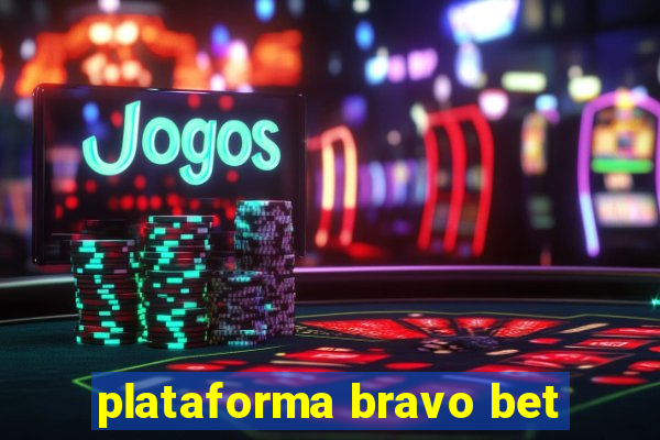 plataforma bravo bet